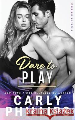 Dare To Play Carly Phillips 9781947089549 CP Publishing - książka