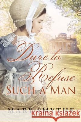 Dare to Refuse Such a Man Mary Smythe 9781951033736 Quills & Quartos Publishing - książka