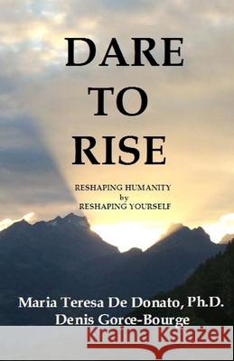 Dare To Rise: Reshaping Humanity by Reshaping Yourself Gorce-Bourge, Denis 9781530926800 Createspace Independent Publishing Platform - książka