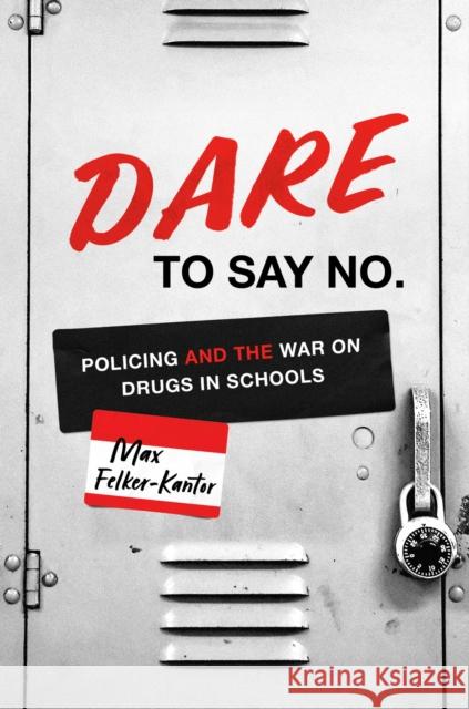 DARE to Say No: Policing and the War on Drugs in Schools  9781469676364 University of North Carolina Press - książka