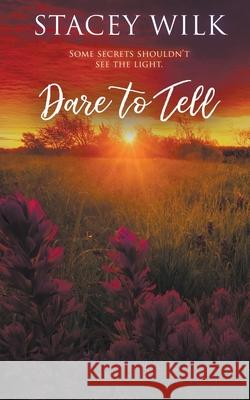 Dare to Tell Stacey Wilk 9781509262984 Wild Rose Press - książka