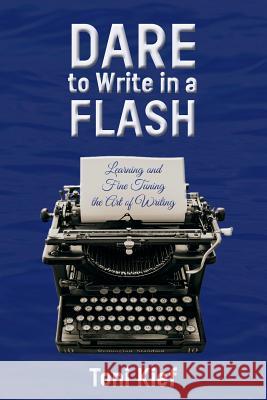Dare to Write in a Flash: Learning and Fine Tuning the Art of Writing Toni Kief 9781731244741 Independently Published - książka