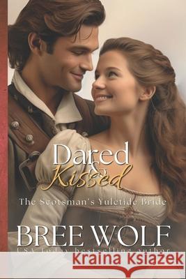 Dared & Kissed: The Scotsman's Yuletide Bride Bree Wolf 9783964820624 Bree Wolf - książka