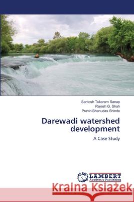 Darewadi watershed development Tukaram Sanap, Santosh, G. Shah, Rajesh, Shinde, Pravin Bhanudas 9786208420673 LAP Lambert Academic Publishing - książka