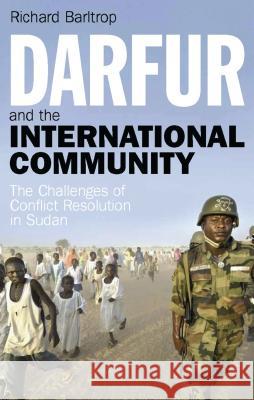 Darfur and the International Community: The Challenges of Conflict Resolution in Sudan Barltrop, Richard 9781845119775 I B TAURIS & CO LTD - książka