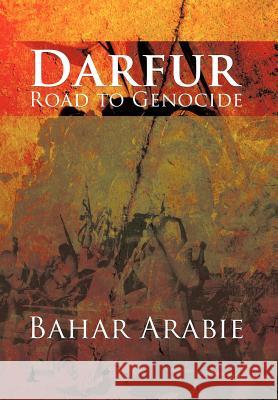 Darfur-Road to Genocide: Road to Genocide Arabie, Bahar 9781468575668 Authorhouse - książka