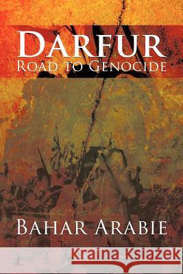 Darfur-Road to Genocide: Road to Genocide Arabie, Bahar 9781468575675 Authorhouse - książka