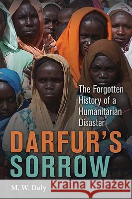 Darfur's Sorrow: The Forgotten History of a Humanitarian Disaster Daly, M. W. 9780521191746 Cambridge University Press - książka