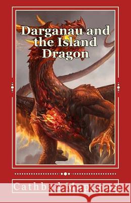 Darganau and the Island Dragon Cathbad Maponus 9781987763652 Createspace Independent Publishing Platform - książka