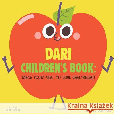 Dari Children's Book: Raise Your Kids to Love Vegetables! Roan White Federico Bonifacini 9781725715936 Createspace Independent Publishing Platform - książka