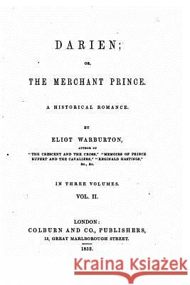 Darien, Or, the Merchant Prince. a Historical Romance - Vol. II Eliot Warburton 9781533059628 Createspace Independent Publishing Platform - książka