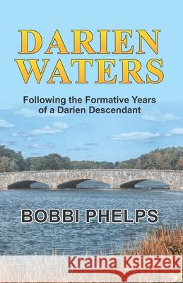 Darien Waters: Following the Formative Years of a Darien Descendant Bobbi Phelps 9781638210009 ISBN Services - książka