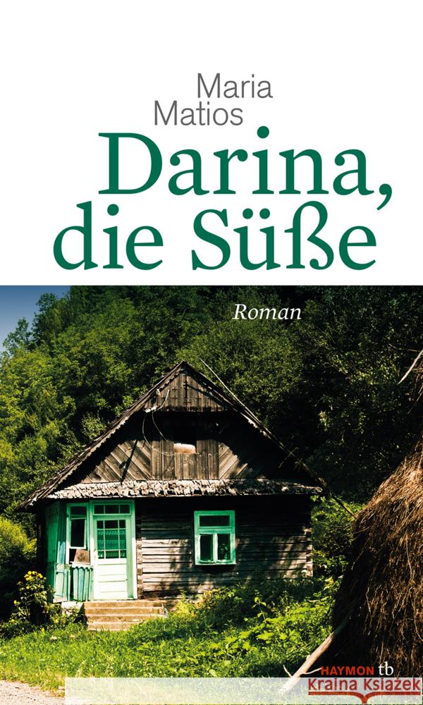 Darina, die Süße : Roman. Mit einem Nachwort von Andrej Kurkow Matios, Maria 9783852189147 Haymon Verlag - książka