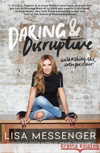 Daring & Disruptive: Unleashing the Entrepreneur Lisa Messenger 9781501135866 North Star Way - książka