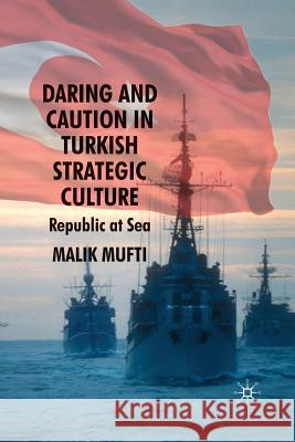 Daring and Caution in Turkish Strategic Culture: Republic at Sea Mufti, M. 9781349314447 Palgrave MacMillan - książka
