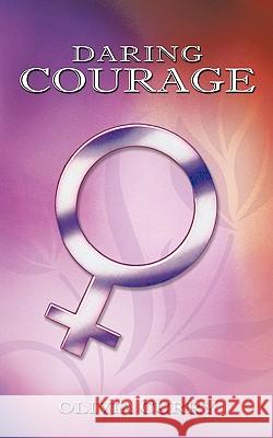 Daring Courage Olivia Curry 9781449055516 Authorhouse - książka