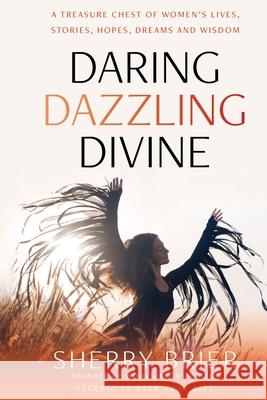 Daring Dazzling Divine: Secrets to Rock Your Life Sherry Brier Frankie Picasso 9781792335952 Jbo Global - książka