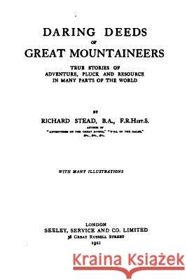 Daring deeds of great mountaineers Stead, Richard 9781533042637 Createspace Independent Publishing Platform - książka