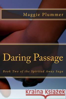 Daring Passage: Book Two of the Spirited Away Saga Maggie Plummer 9781503046764 Createspace - książka