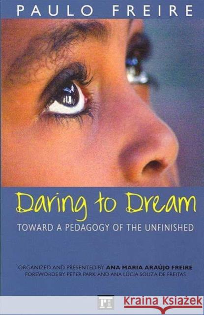 Daring to Dream: Toward a Pedagogy of the Unfinished Paulo Freire Alexandre K. Oliveira Ana Maria Arauj 9781594510533 Paradigm Publishers - książka