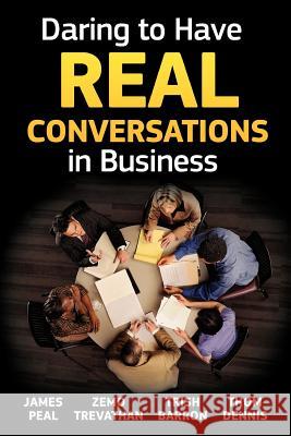Daring to Have Real Conversations in Business James Pea Zemo Trevathan Trish Barron 9780981774831 Leadership Development Group - książka