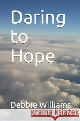 Daring to Hope Debbie Williams 9781499354683 Createspace - książka