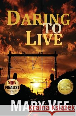 Daring to Live: A Patriotic Novel Mary Vee 9781986640947 Createspace Independent Publishing Platform - książka