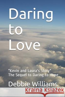 Daring to Love: Kevin and Laura's Story Debbie Williams 9781500505868 Createspace - książka