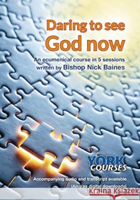 Daring to See God Now – York Courses Nick Baines 9781909107816  - książka