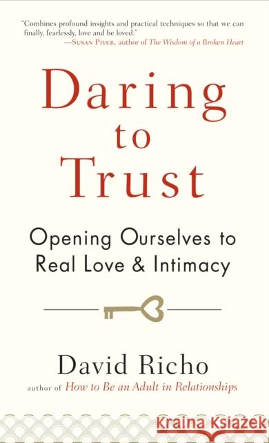 Daring to Trust: Opening Ourselves to Real Love and Intimacy Richo, David 9781590309247 Shambhala Publications Inc - książka