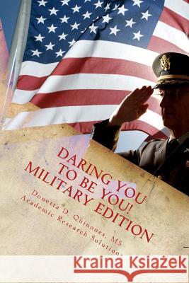 Daring You to Be YOU! - Military Edition: Personal Development Begins From Within Quinones, Donetta D. 9781523441693 Createspace Independent Publishing Platform - książka