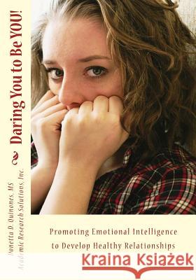 Daring You to Be YOU!: Developing Emotional Intelligence to Promote Healthy Relationships Donetta D. Quinones 9781542754071 Createspace Independent Publishing Platform - książka