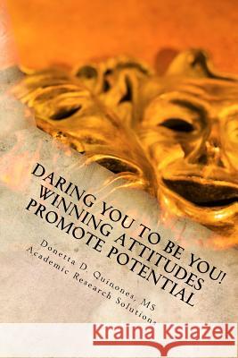 Daring YOU To Be YOU!: Your Winning Attitude Promotes Your Potential Quinones, Donetta D. 9781519619495 Createspace Independent Publishing Platform - książka