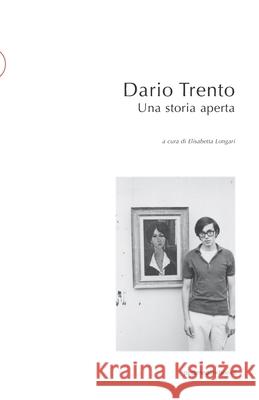 Dario Trento. Una storia aperta Elisabetta Longari 9788874902859 Postmedia Books - książka