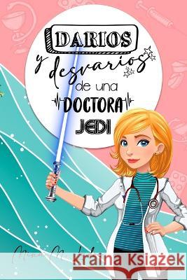 Darios y desvar?os de una doctora Jedi Mari Luz Montes Jes?s Manzano Mina M. Ladoc 9788419700964 Romeo Ediciones - książka