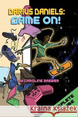 Darius Daniels: Game On!: The Complete Volume (Books 1, 2, and 3) Caroline Brewer 9780971779068 Unchained Spirit Enterprises - książka