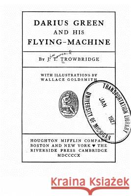 Darius Green and his flying-machine Trowbridge, J. T. 9781523986507 Createspace Independent Publishing Platform - książka