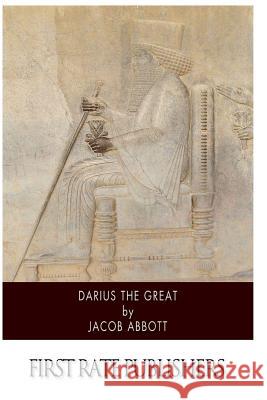 Darius the Great Jacob Abbott 9781505383089 Createspace - książka