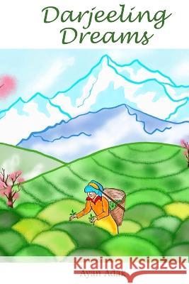 Darjeeling Dreams Ayan Adak   9798391439639 Independently Published - książka