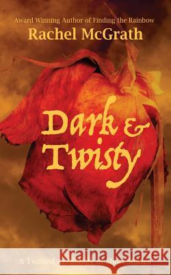 Dark & Twisty: A Twisted Anthology of Short Stories Rachel McGrath S. J. Higgins Michael H. Kelly 9781518707919 Createspace Independent Publishing Platform - książka