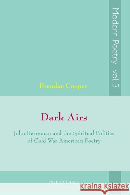 Dark Airs: John Berryman and the Spiritual Politics of Cold War American Poetry Ayers, David 9783039118618 Verlag Peter Lang - książka