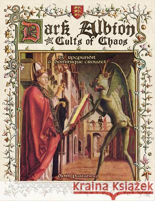 Dark Albion: Cults of Chaos Rpgpundit                                Rpgpundit                                Dominique Crouzet 9781533506429 Createspace Independent Publishing Platform - książka