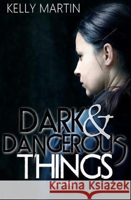 Dark and Dangerous Things Kelly Martin 9781975787387 Createspace Independent Publishing Platform - książka