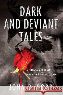 Dark and Deviant Tales: A collection of short horror and fantasy stories Ford, John B. 9798783686337 Independently Published - książka