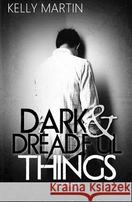 Dark and Dreadful Things Kelly Martin 9781545068359 Createspace Independent Publishing Platform - książka