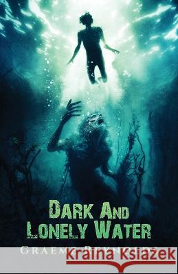 Dark and Lonely Water Graeme Reynolds   9781957133270 Crystal Lake Publishing - książka