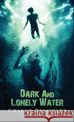 Dark and Lonely Water Graeme Reynolds   9781957133294 Crystal Lake Publishing - książka