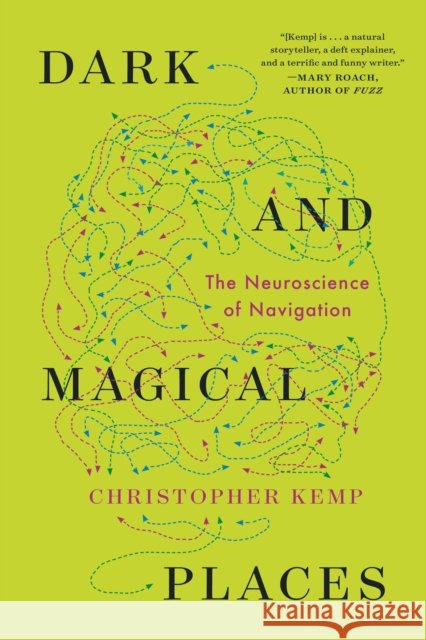 Dark and Magical Places - The Neuroscience of Navigation Christopher Kemp 9781324064381  - książka