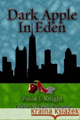 Dark Apple In Eden: A Talia V Deadly Romance Knight, Paula J. 9781514310090 Createspace - książka
