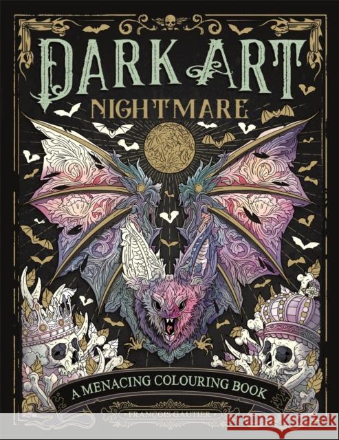 Dark Art Nightmare: A Menacing Colouring Book François Gautier (Illustrator) 9781915751065 Michael O'Mara Books Ltd - książka